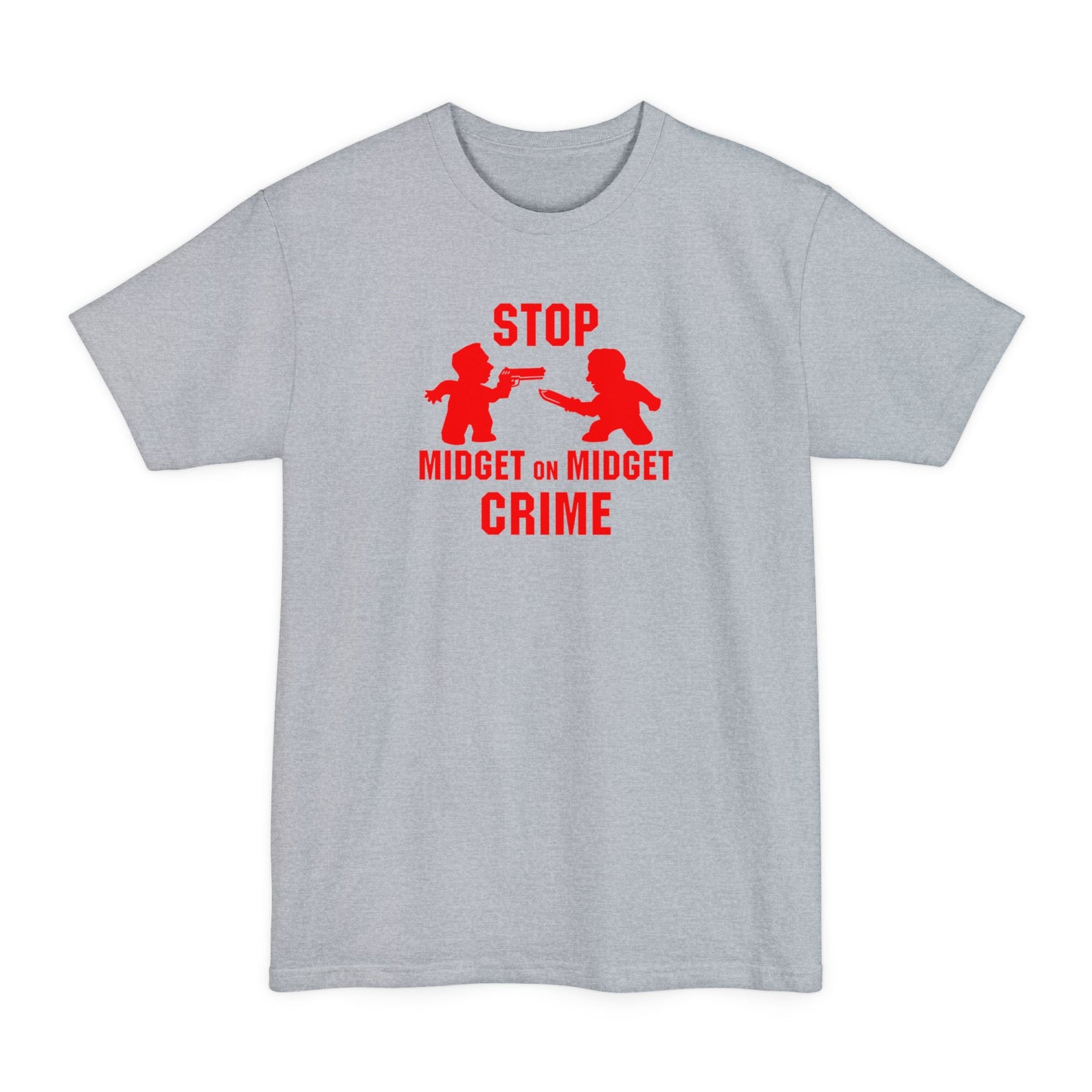 Stop Midget On Midget Crime - Men's Tall T-Shirt