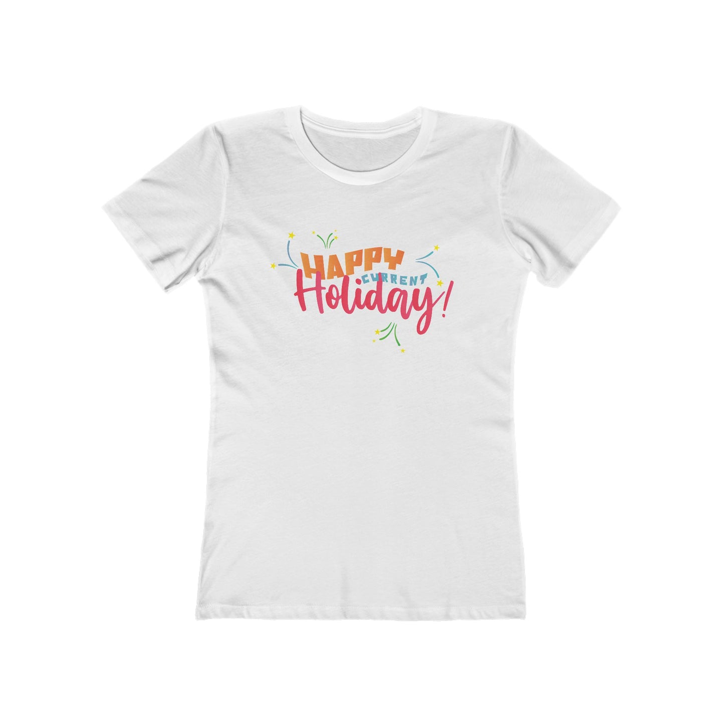 Happy Current Holiday - Women's T-Shirt