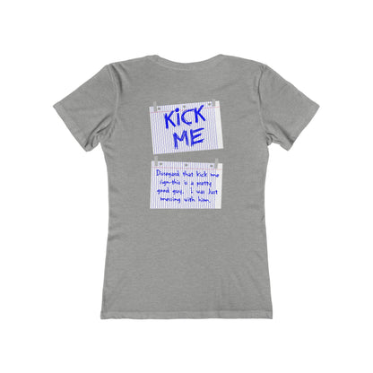 Kick Me - Disregard That Kick Me Sign - Women’s T-Shirt