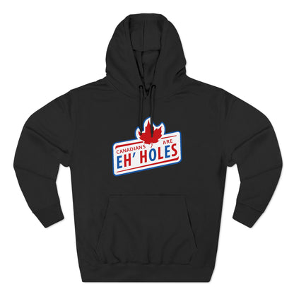 Canadians Are Eh'Holes - Hoodie