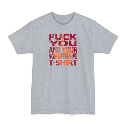 Fuck You And Your Non-Offensive T-Shirt - Men's Tall T-Shirt