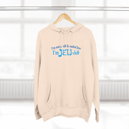 I'm Not A Full Blooded Jew - I'm Jewish - Hoodie