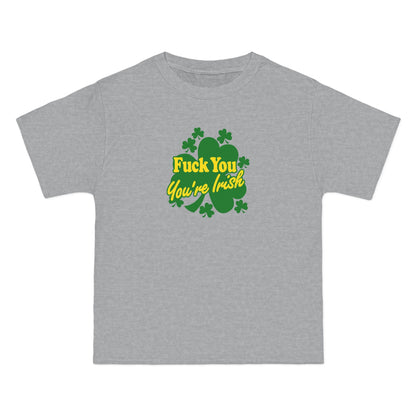 Fuck You - You're Irish - Men's Heavyweight T-Shirt