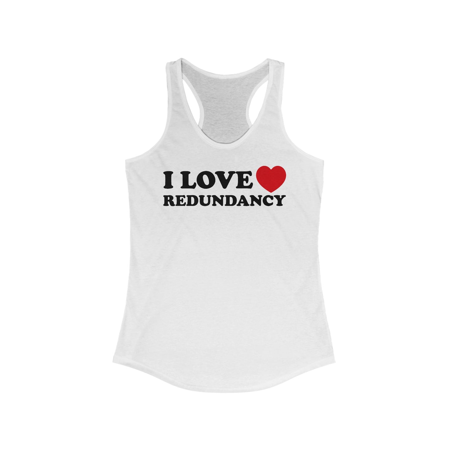 I Love (Heart) Redundancy - Women’s Racerback Tank