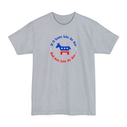 If It Looks Like An Ass And Acts Like An Ass (Democratic Donkey Logo) - Men's Tall T-Shirt