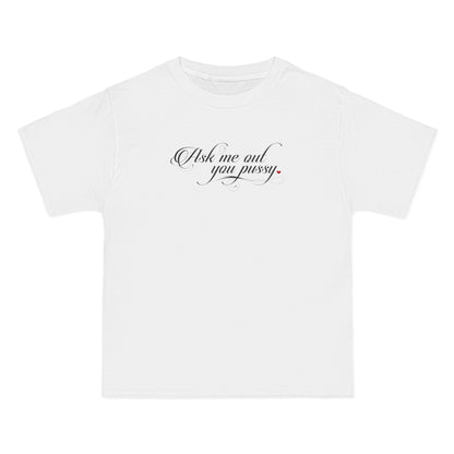 Ask Me Out You Pussy - Men's Heavyweight T-Shirt