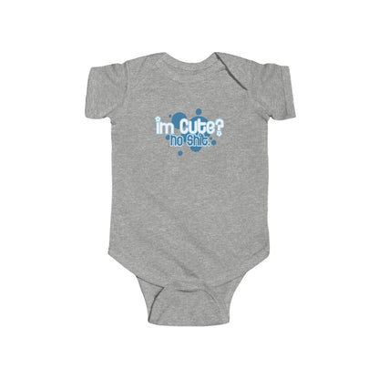 I'm Cute? No Shit - Baby Onesie