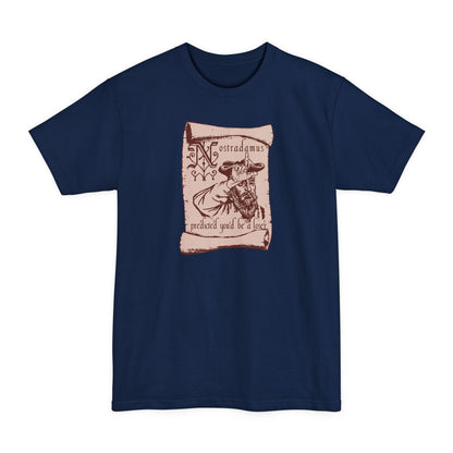 Nostradamus Predicted You'd Be A Loser - Men's Tall T-Shirt