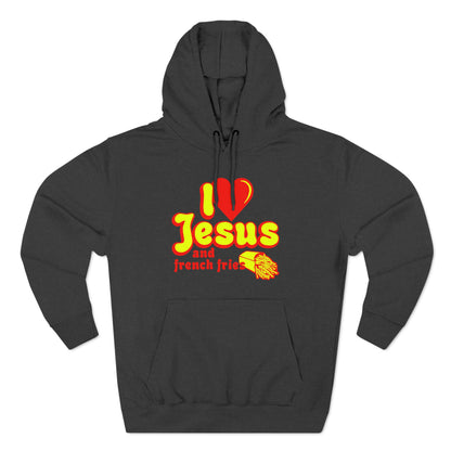 I Heart Jesus (And French Fries) - Hoodie