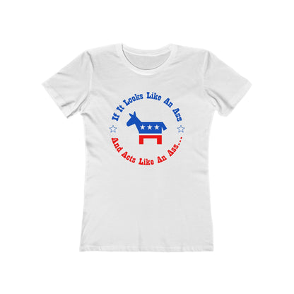If It Looks Like An Ass And Acts Like An Ass (Democratic Donkey Logo) - Women’s T-Shirt