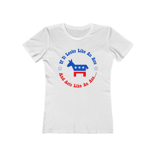 If It Looks Like An Ass And Acts Like An Ass (Democratic Donkey Logo) - Women’s T-Shirt