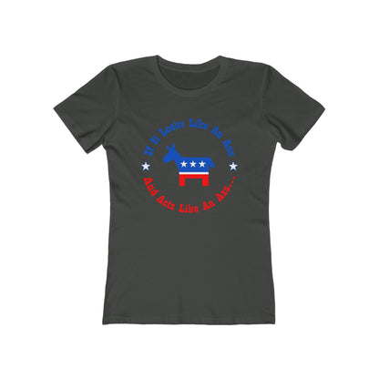 If It Looks Like An Ass And Acts Like An Ass (Democratic Donkey Logo) - Women’s T-Shirt