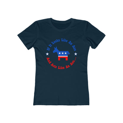 If It Looks Like An Ass And Acts Like An Ass (Democratic Donkey Logo) - Women’s T-Shirt