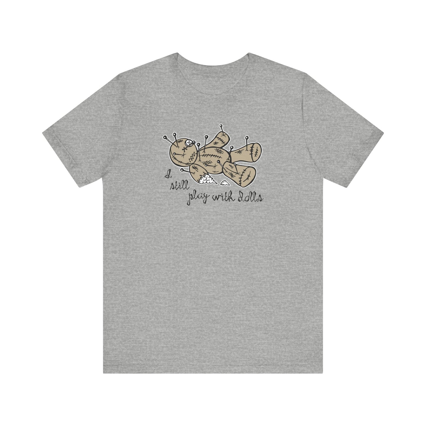 I Still Play With Dolls - Men's T-Shirt
