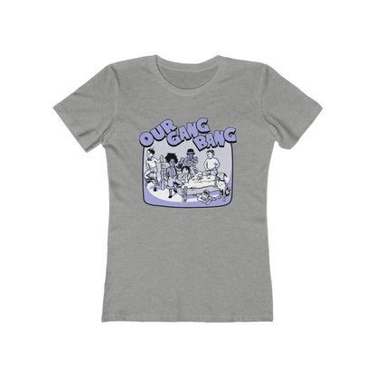 Our Gang Bang - Women’s T-Shirt