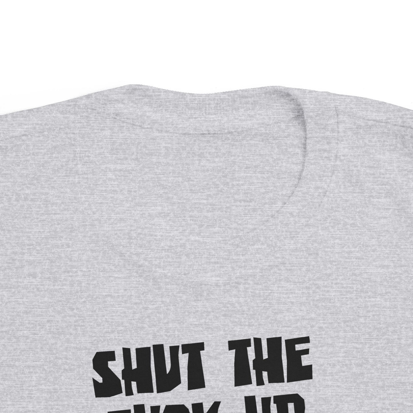 Shut The Fuck Up - The Baby's Sleeping! - Toddler T-Shirt