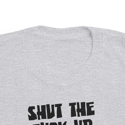 Shut The Fuck Up - The Baby's Sleeping! - Toddler T-Shirt