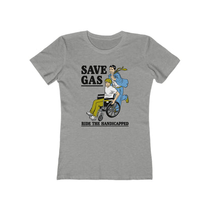 Save Gas - Ride The Handicapped - Women’s T-Shirt