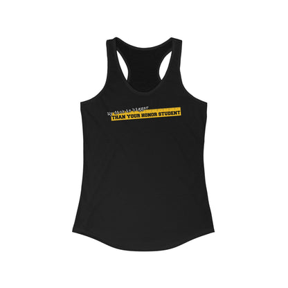 My Dick Is Bigger Than Your Honor Student - Women's Racerback Tank