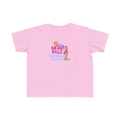 Infants Rule Toddlers Drool - Toddler  T-Shirt