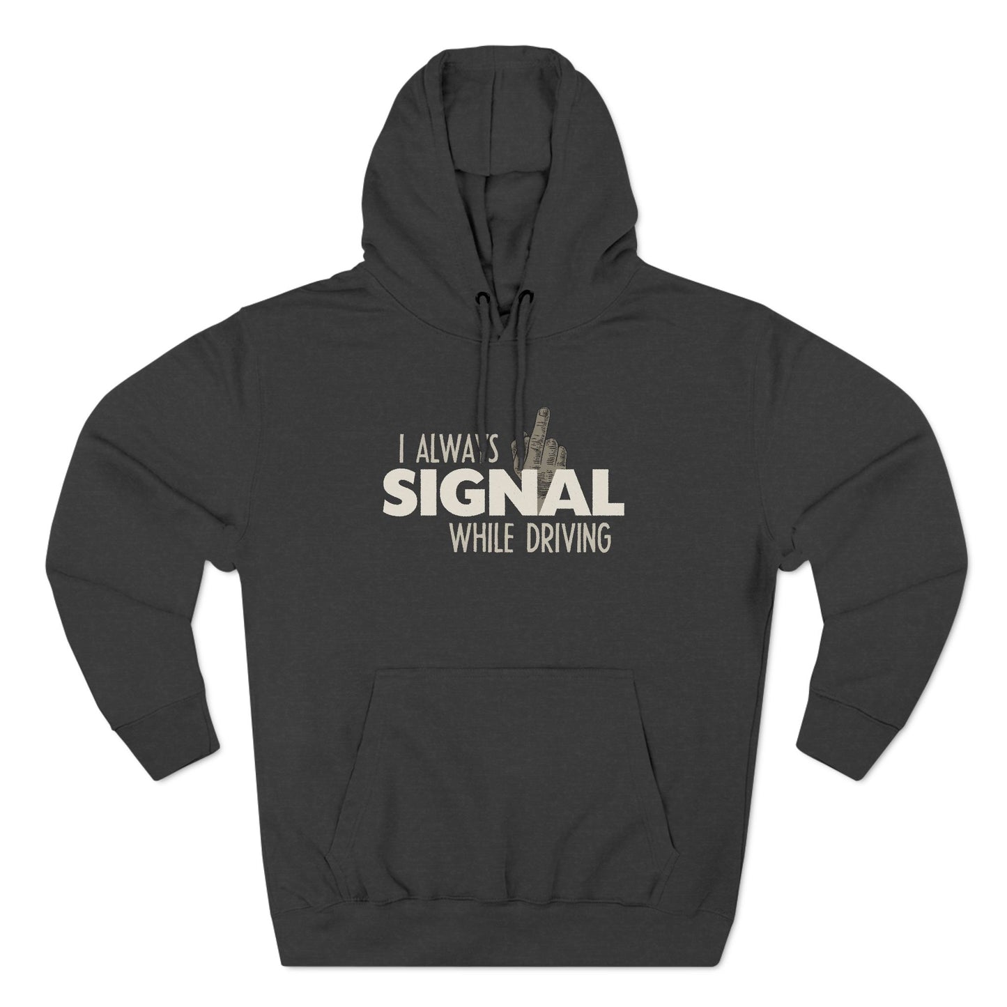 I Always Signal While Driving - Hoodie