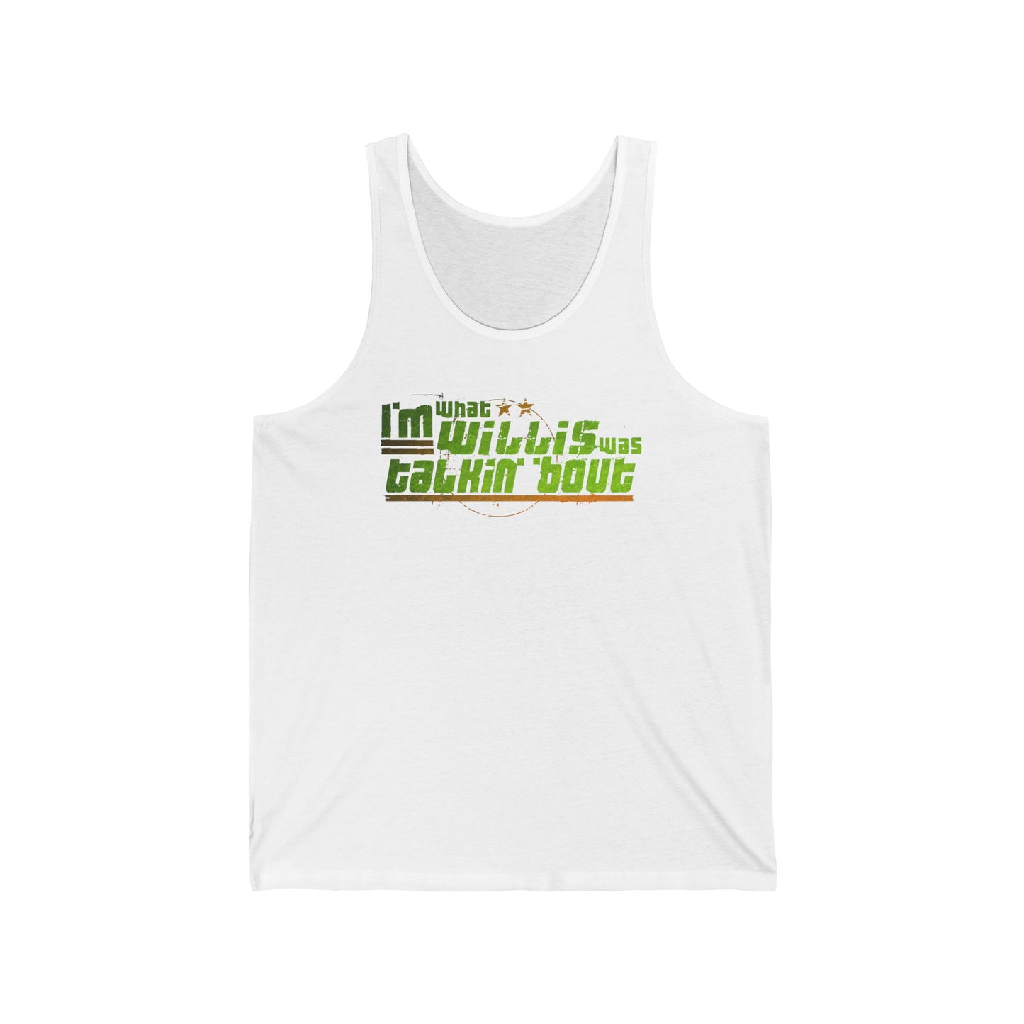 I'm What Willis Was Talkin Bout - Unisex Tank