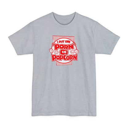 I Put The "Porn" In Popcorn - Men's Tall T-Shirt