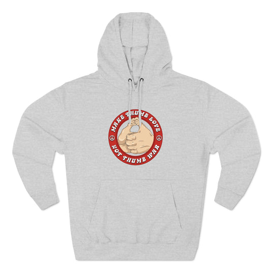 Make Thumb Love - Not Thumb War - Hoodie