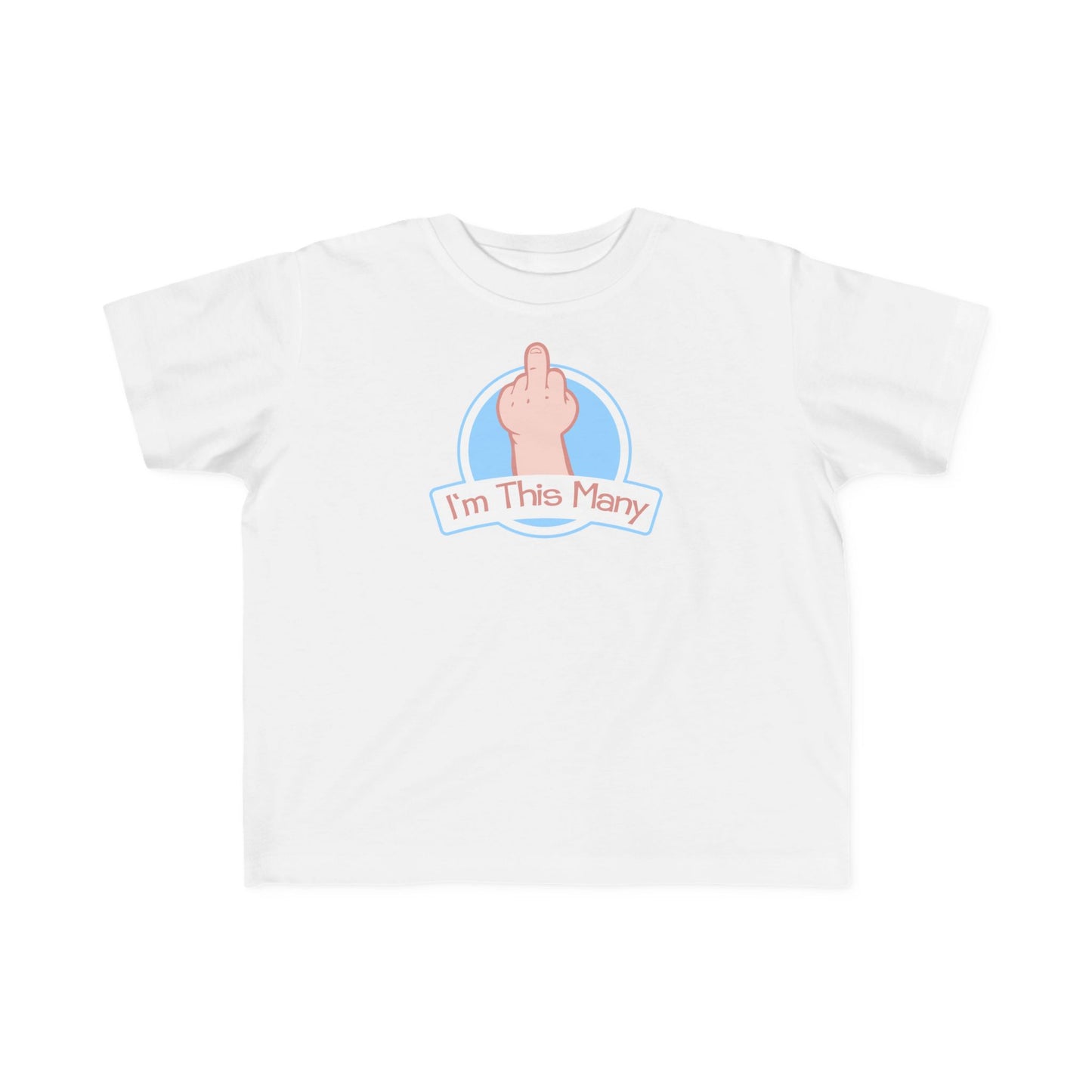 I'm This Many (Middle Finger) - Toddler T-Shirt