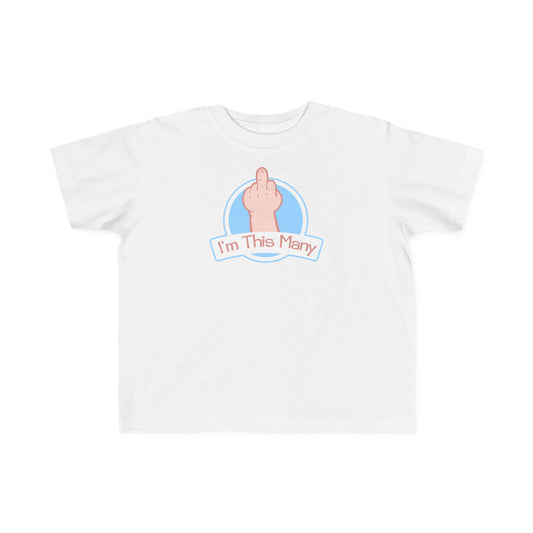 I'm This Many (Middle Finger) - Toddler T-Shirt