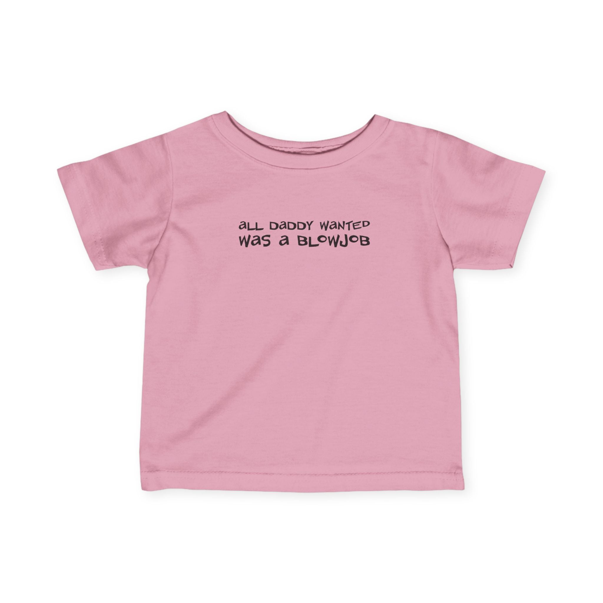All Daddy Wanted Was A Blowjob - Baby T-Shirt – T-Shirt Hell