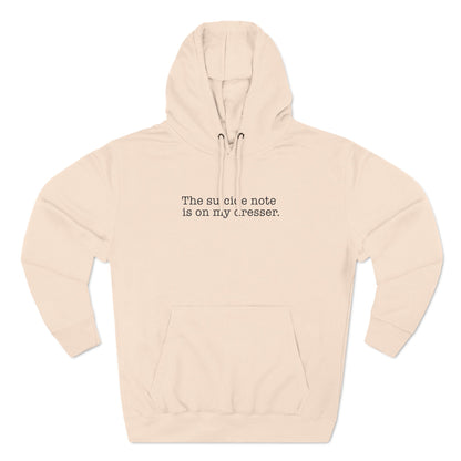 The Suicide Note Is On My Dresser - Hoodie