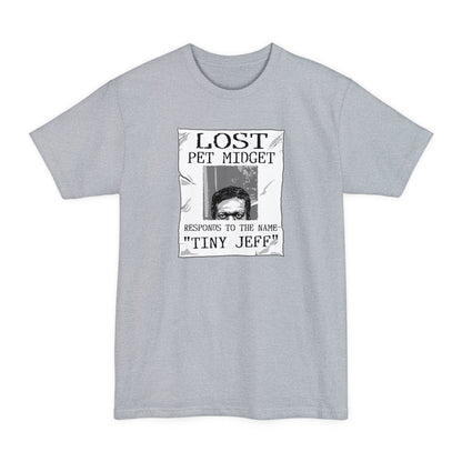 Lost Pet Midget Responds To The Name Tiny Jeff - Men's Tall T-Shirt