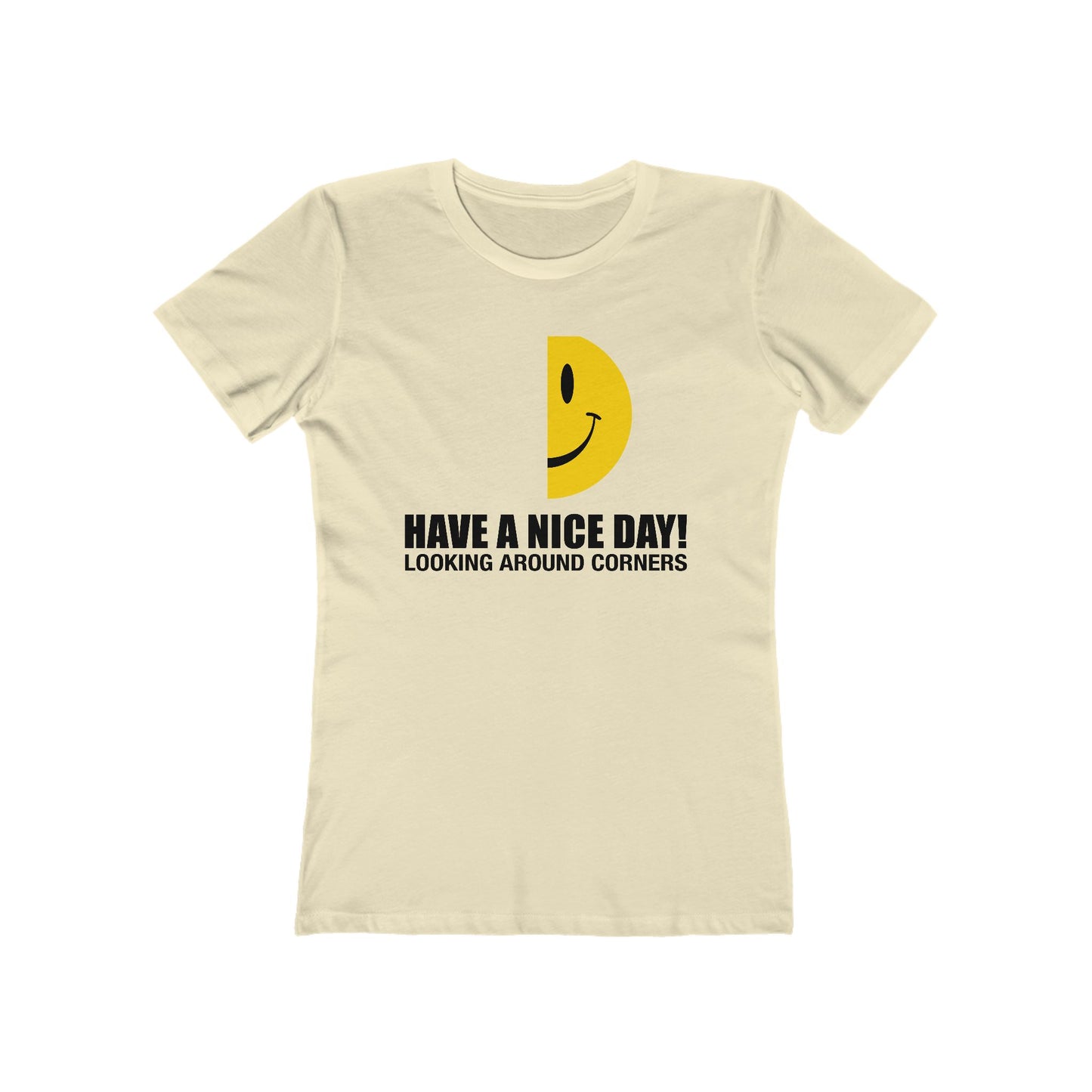 Have A Nice Day! Looking Around Corners  - Women’s T-Shirt