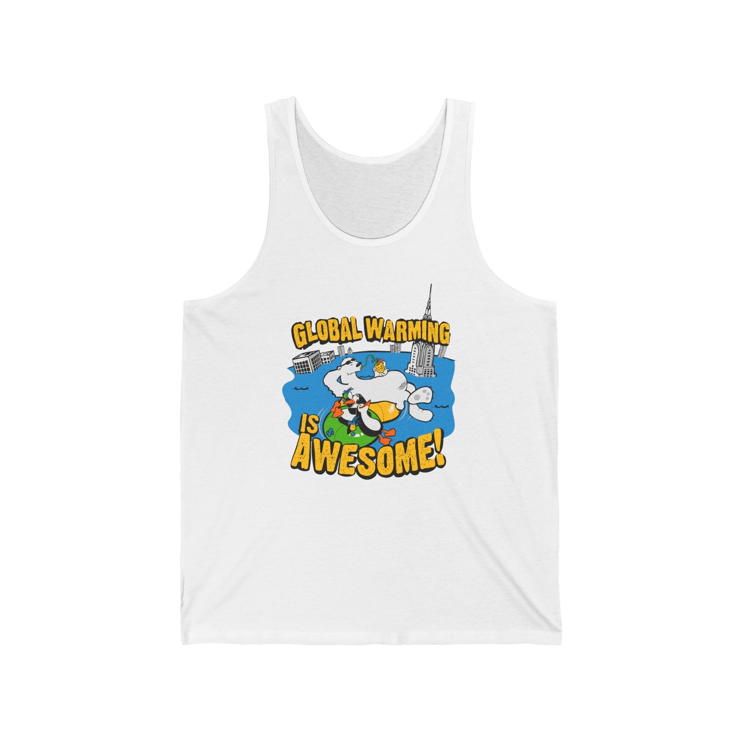 Global Warming Is Awesome  - Unisex Tank
