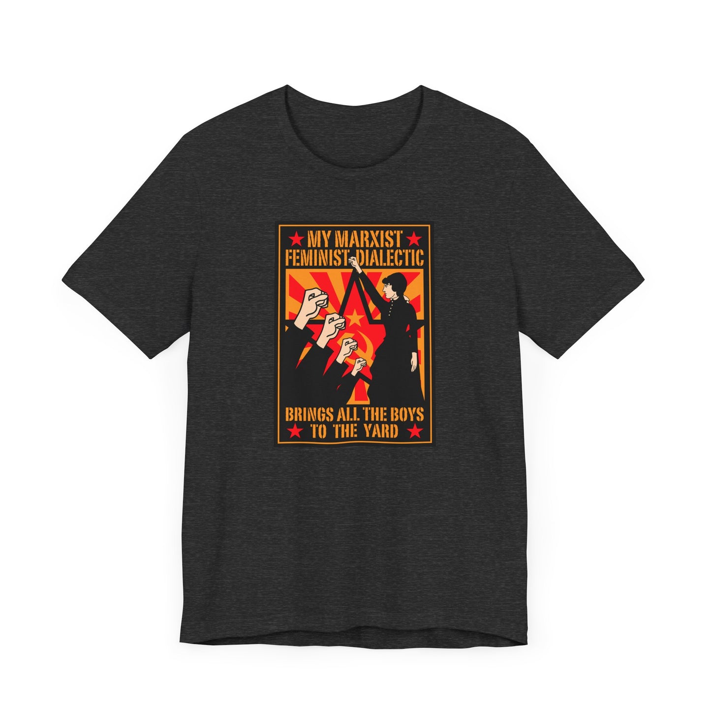 My Marxist Feminist Dialectic Brings All The Boys To The Yard - Men's T-Shirt