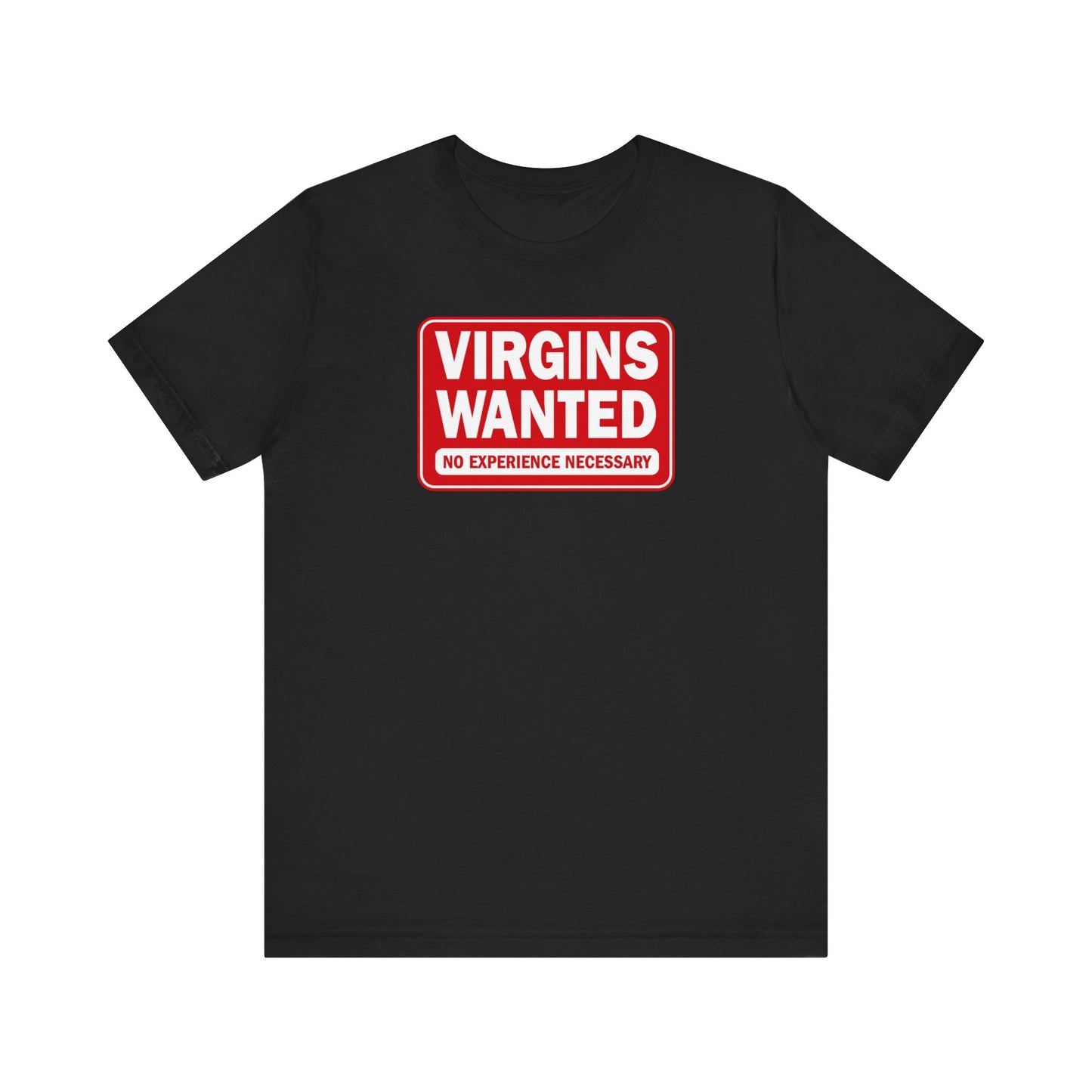 Virgins Wanted No Experience Necessary - Men's T-Shirt