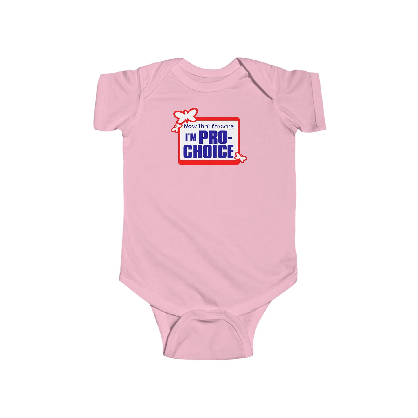 Now That I'm Safe I'm Pro Choice - Baby Onesie
