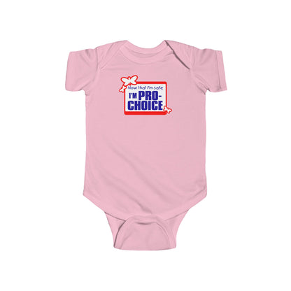 Now That I'm Safe I'm Pro Choice - Baby Onesie