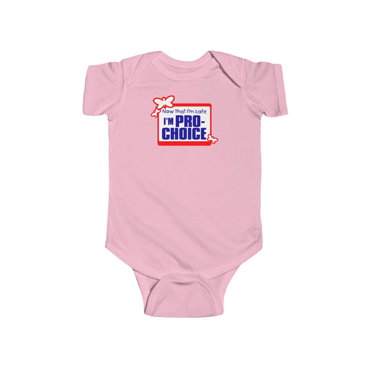Now That I'm Safe I'm Pro Choice - Baby Onesie
