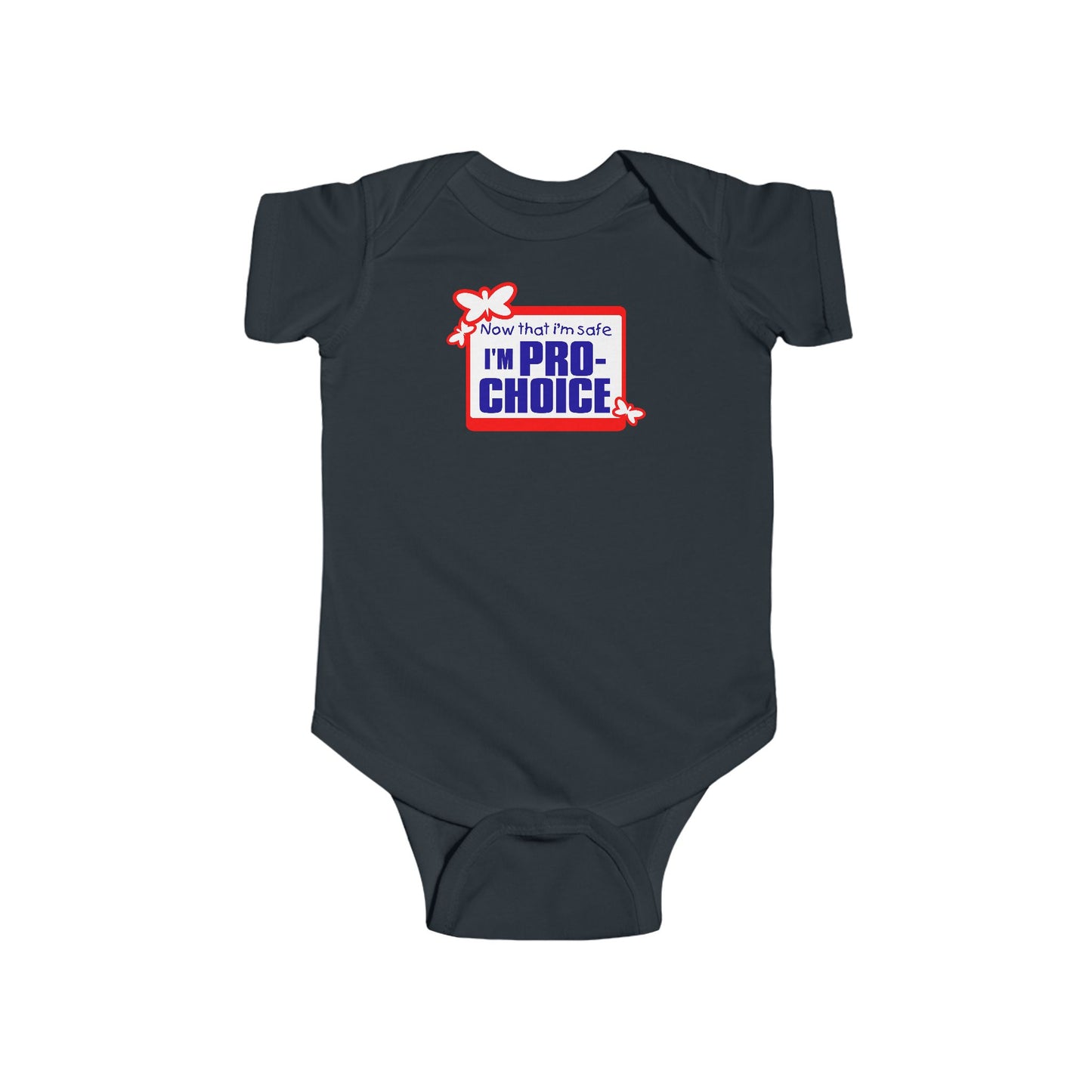 Now That I'm Safe I'm Pro Choice - Baby Onesie