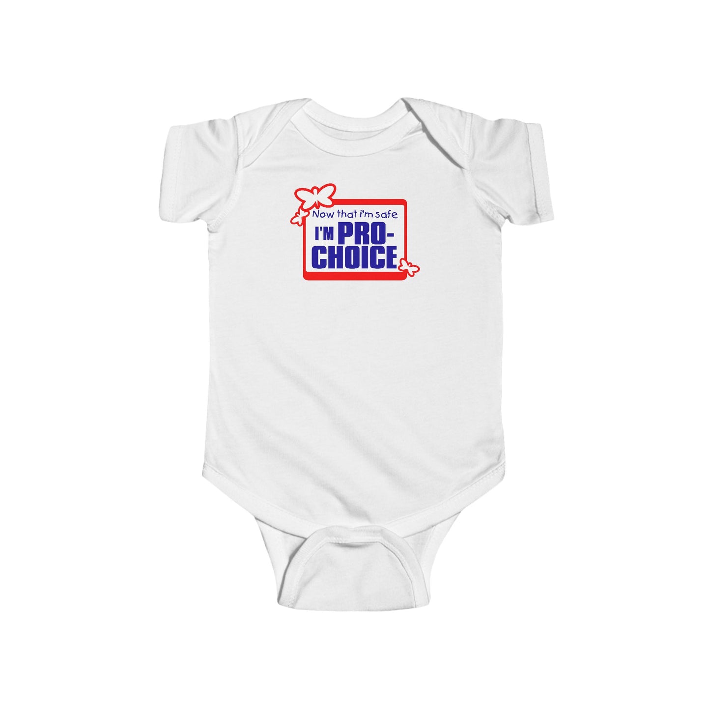 Now That I'm Safe I'm Pro Choice - Baby Onesie