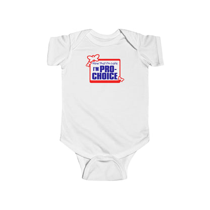 Now That I'm Safe I'm Pro Choice - Baby Onesie