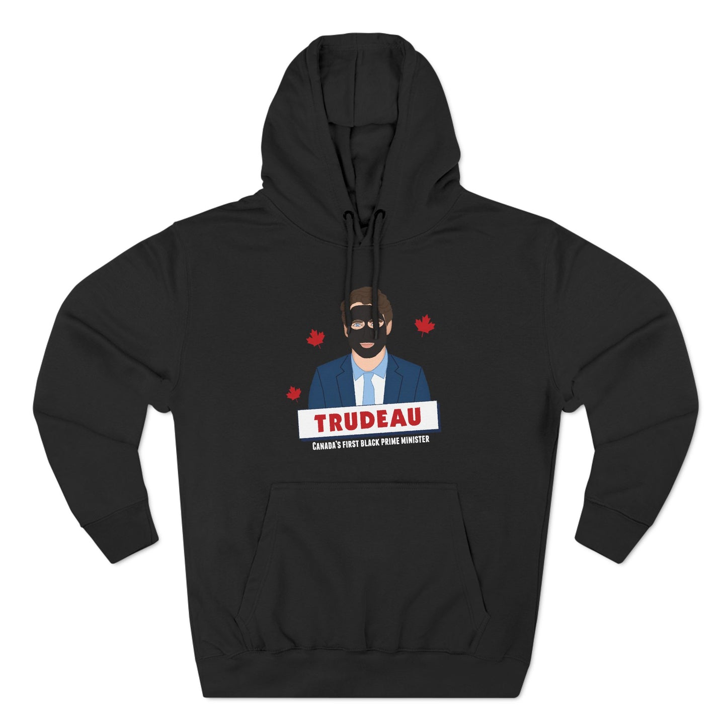 Trudeau - Canada's First Black Prime Minister - Hoodie