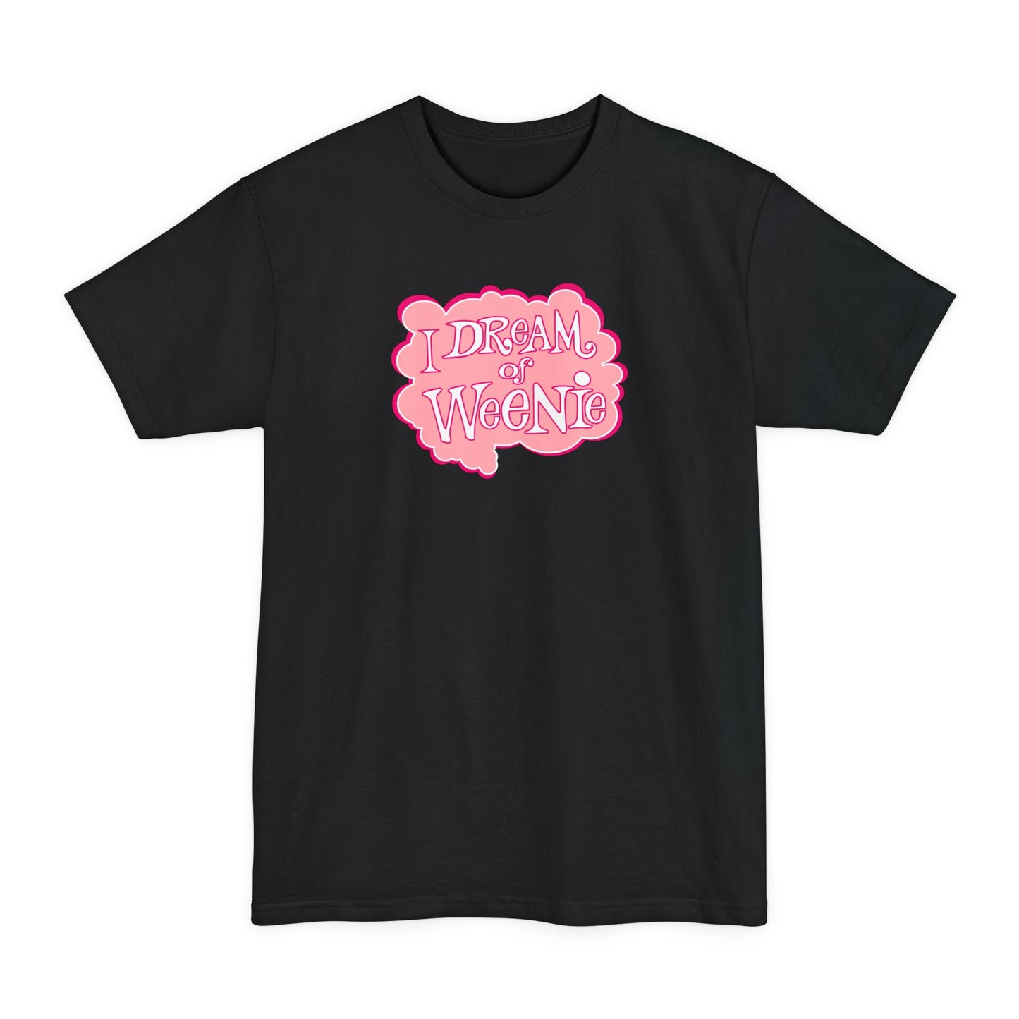 I Dream Of Weenie - Men's Tall T-Shirt