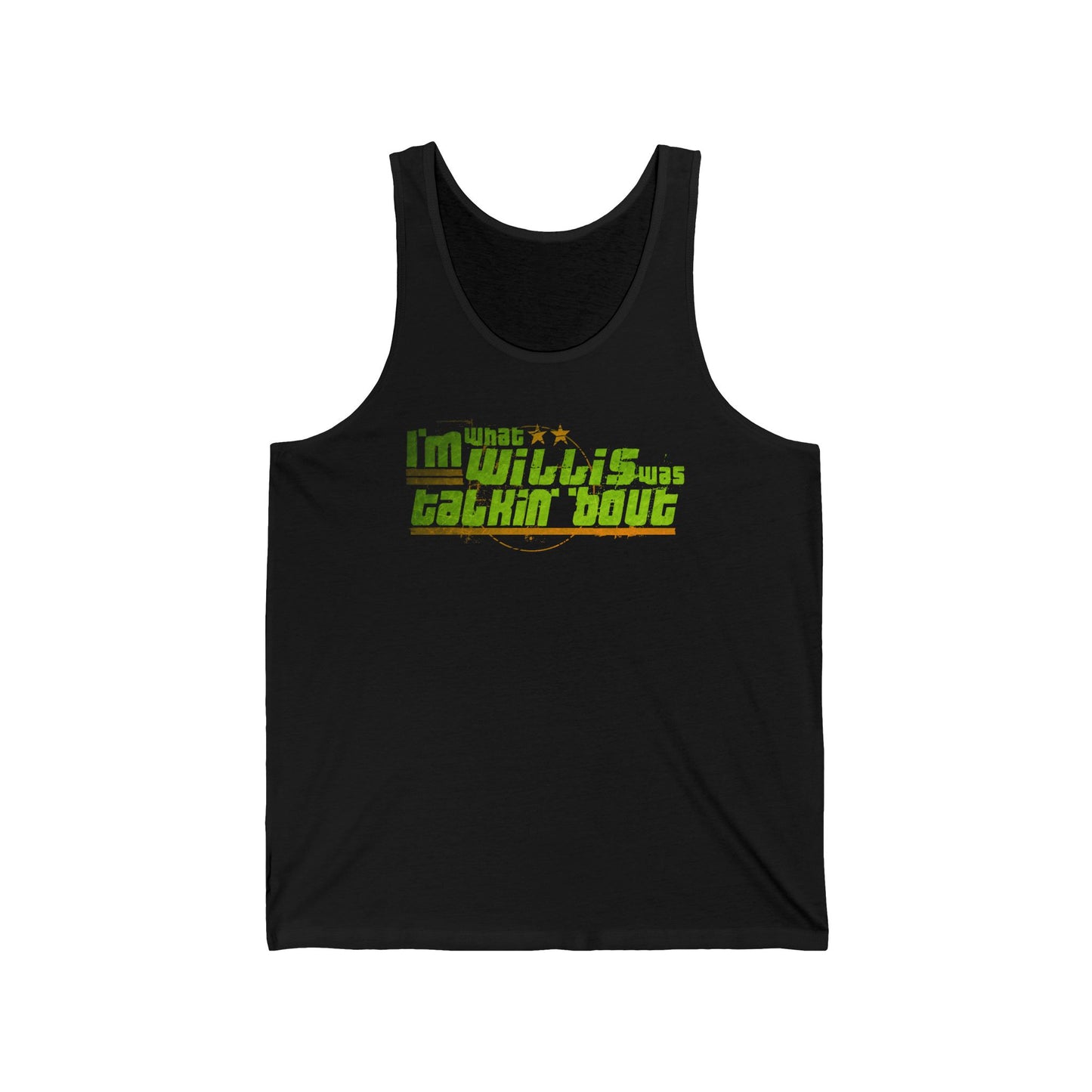 I'm What Willis Was Talkin Bout - Unisex Tank
