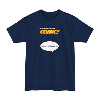 Star In Your Very Own Comic (Mmm... Delicious) - Men's Tall T-Shirt