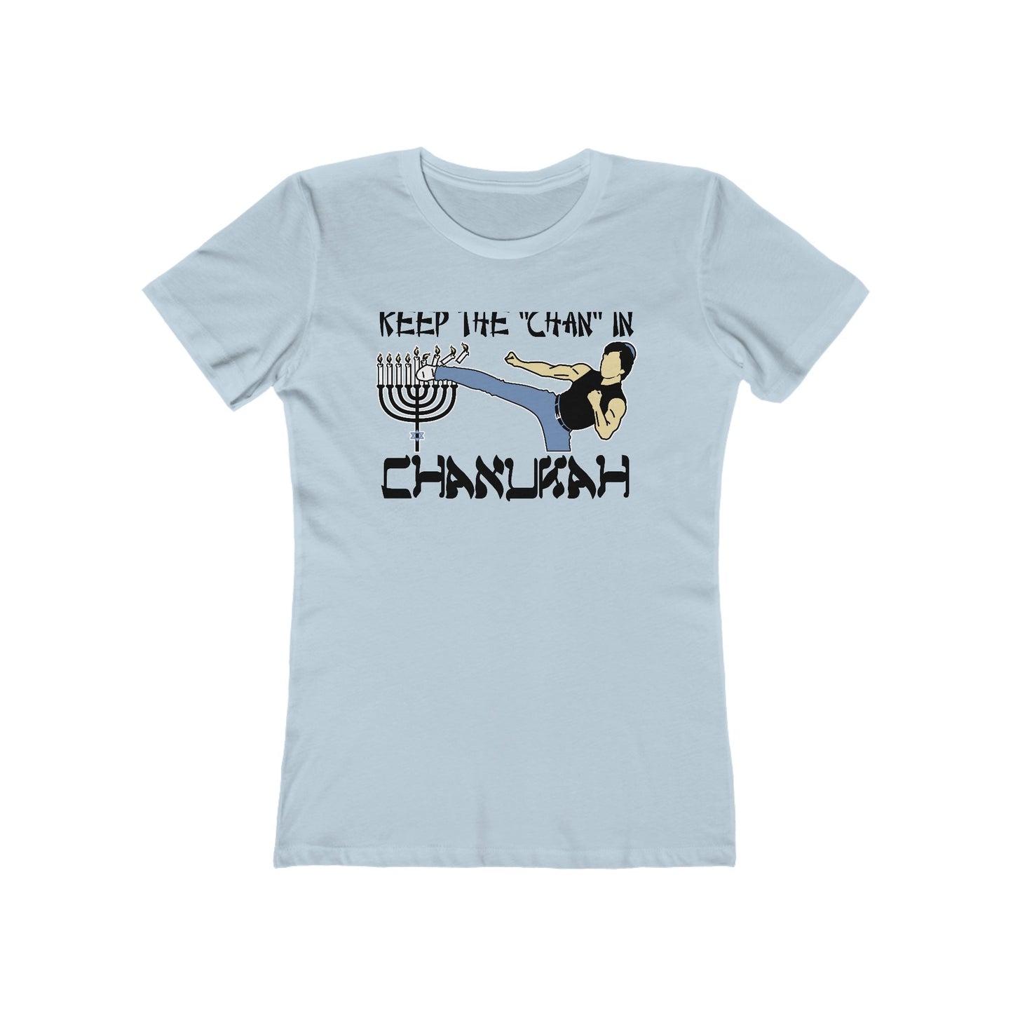 Keep The Chan In Chanukah  - Women’s T-Shirt