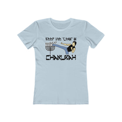 Keep The Chan In Chanukah  - Women’s T-Shirt