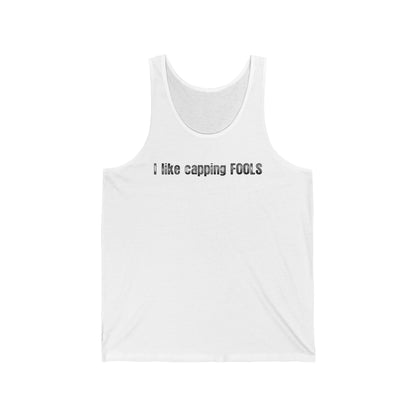 I Like Capping Fools - Unisex Tank